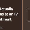 What Actually Happens at an IV Appointment